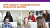 Why Disability Awareness in the Workplace Matters
