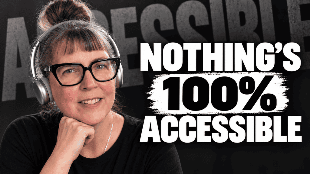 A smiling woman wearing glasses and headphones rests her chin on her hand, next to bold text reading "Nothing's 100% accessible".